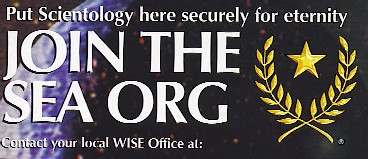 Put Scientology here securely for eternity -- JOIN THE SEA ORG -- Contact your local WISE office